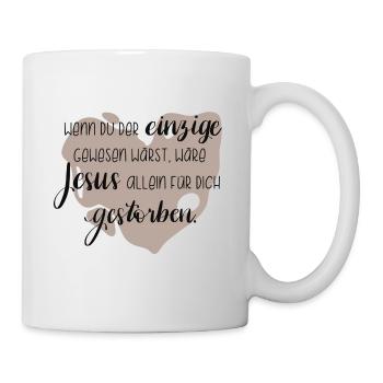 Wenn du der einzige gewesen wärst - Tasse - Weiß - Rechts
