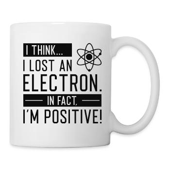 I Think I Lost An Electron In Fact I’m Positive - Mug - white - Right