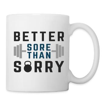 Better Sore Than Sorry - Mug - white - Right