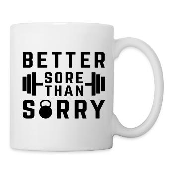 Better Sore Than Sorry - Mug - white - Right