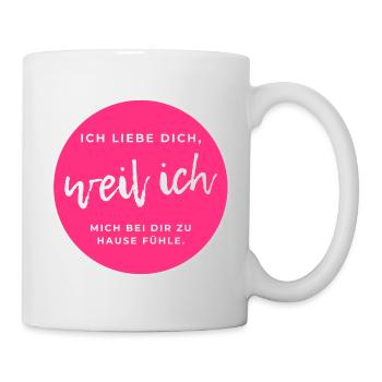Ich fülle mich bei dir zu Hause - Liebesbotschaft - Tasse - Weiß - Rechts