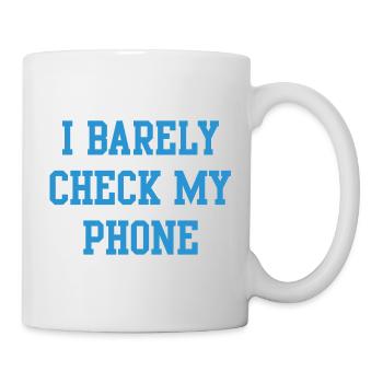 Ich schaue kaum auf mein Handy - Tasse - Weiß - Rechts