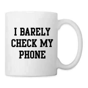 Ich schaue kaum auf mein Handy - Tasse - Weiß - Rechts