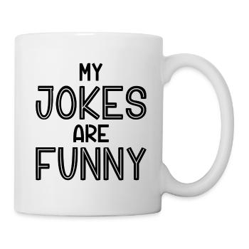 Meine Witze sind lustig - Tasse - Weiß - Rechts