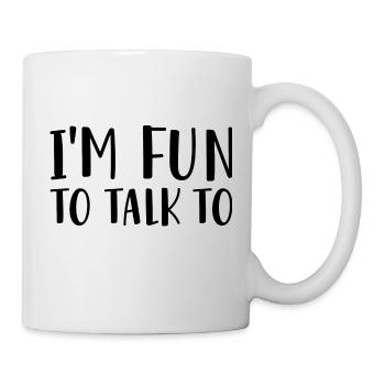I’m Fun To Talk To - Mug - white - Right
