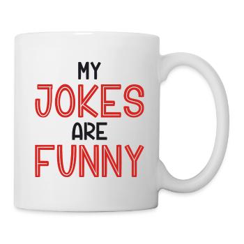 Meine Witze sind lustig - Tasse - Weiß - Rechts