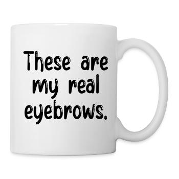 Ce sont mes vrais sourcils - Mug blanc - blanc - Droite