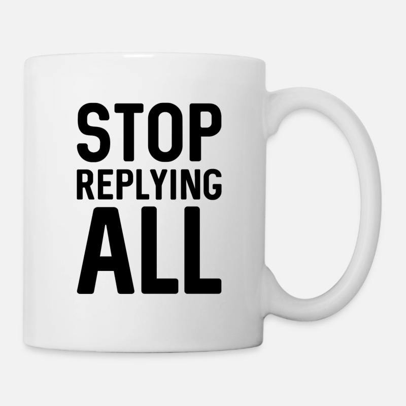 Stop Replying All - Mug - white