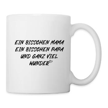 Ein bisschen Mama und Papa und ganz viel Wunder - Tasse - Weiß - Rechts