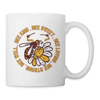 Bee Kind Bee Sweet Bee Loving Bee Strong Bee Well - Tasse - Weiß - Rechts