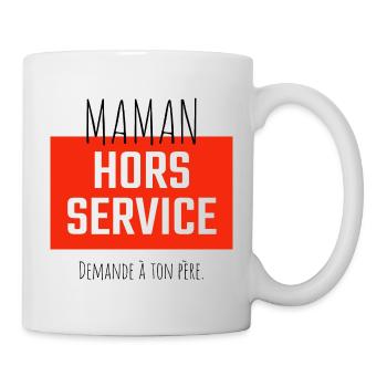 Maman hors service. Demande à ton père. - Mug blanc - blanc - Droite