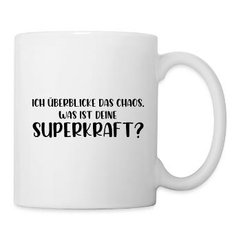 Ich überblicke das Chaos was ist deine Superkraft - Tasse - Weiß - Rechts