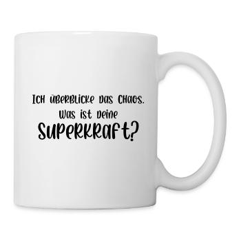 Ich überblicke das Chaos was ist deine Superkraft - Tasse - Weiß - Rechts