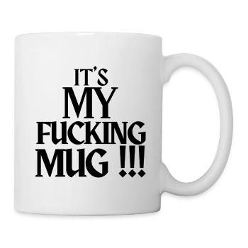 It's my fucking mug - humor gift - Mug - white - Right