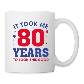 It Took Me 80 Years To Look This Good - Mug - white - Right