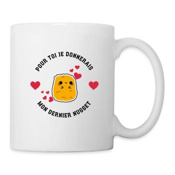 Pour toi, je donnerais mon dernier nugget - Mug blanc - blanc - Droite