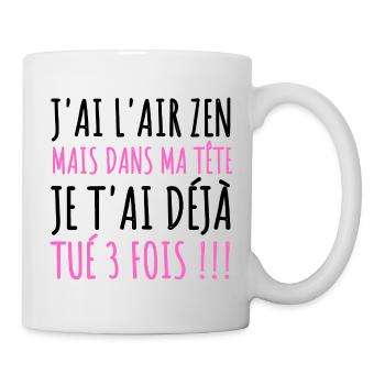 J'ai l' air zen humour phrase drôle cadeau femme - Mug blanc - blanc - Droite