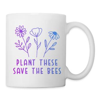 Plant These Save The Bees Gardening Gardener Hobby - Tasse - Weiß - Rechts