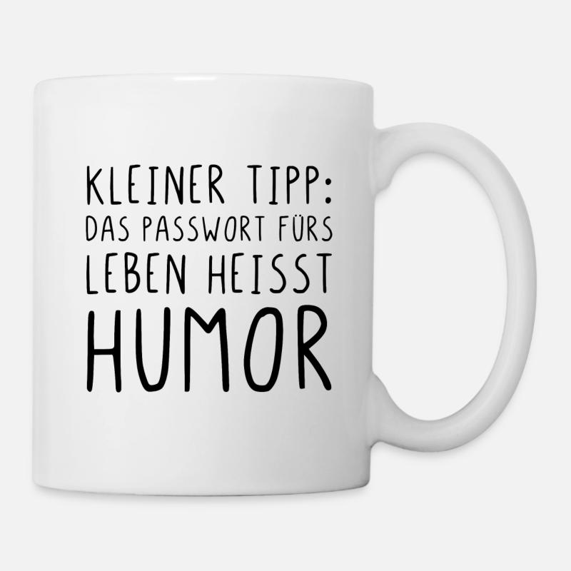 Kleiner Tipp das Passwort fürs Leben heißt Humor - Tasse - Weiß