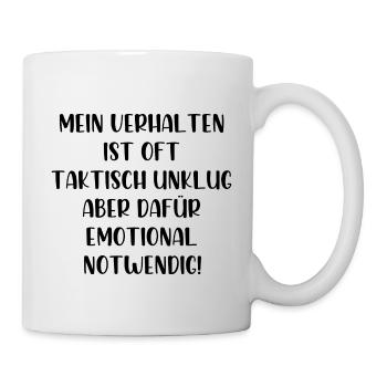 Mein Verhalten ist taktisch unklug aber notwendig - Tasse - Weiß - Rechts