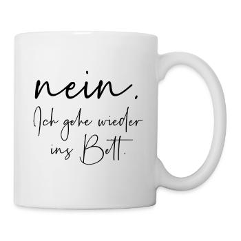 Nein ich gehe wieder ins Bett - Tasse - Weiß - Rechts