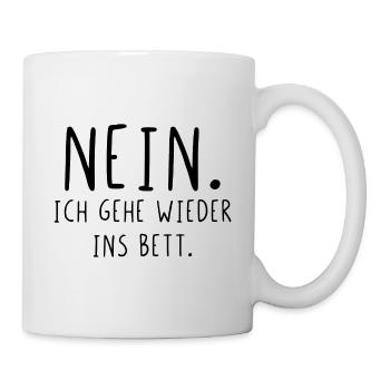 Nein ich gehe wieder ins Bett - Tasse - Weiß - Rechts