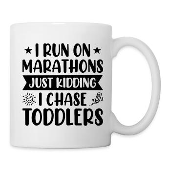 I Run Marathons Just Kidding I Chase Toddlers Baby - Tasse - Weiß - Rechts