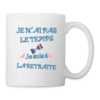 Je n ai pas le temps Je suis à la retraite - Mug blanc - blanc - Droite