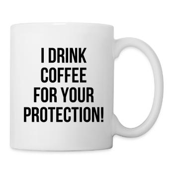 I drink coffee for your protection - Mug - white - Right