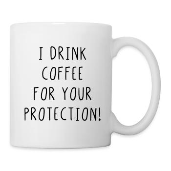 I drink coffee for your protection - Mug - white - Right