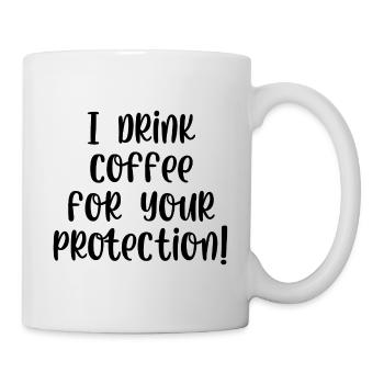 I drink coffee for your protection - Mug - white - Right