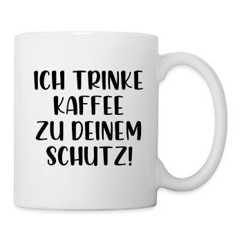 Ich trinke Kaffee zu deinem Schutz - Tasse - Weiß - Rechts