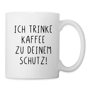 Ich trinke Kaffee zu deinem Schutz - Tasse - Weiß - Rechts