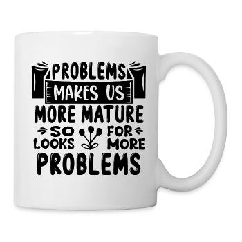 Les problèmes nous rendent plus forts, drôle de dicton - Mug blanc - blanc - Droite