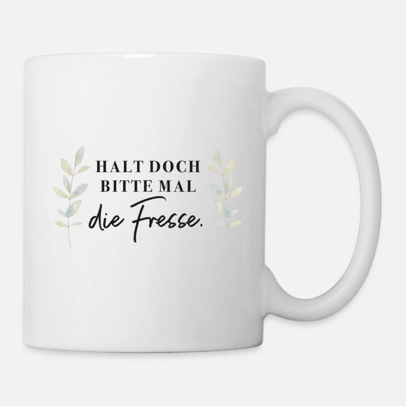 Halt doch bitte mal die Fresse. - Tasse - Weiß