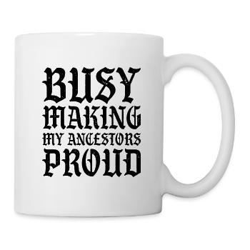 Occupé à rendre mes ancêtres fiers - Mug blanc - blanc - Droite