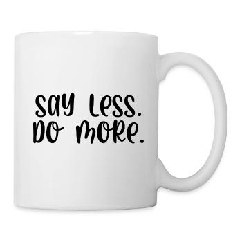 Say less do more - Tasse - Weiß - Rechts