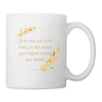 Je ne suis pas riche mais j ai des choses que - Mug blanc - blanc - Droite