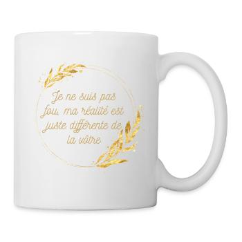 Je ne suis pas fou ma réalité est juste différente - Mug blanc - blanc - Droite