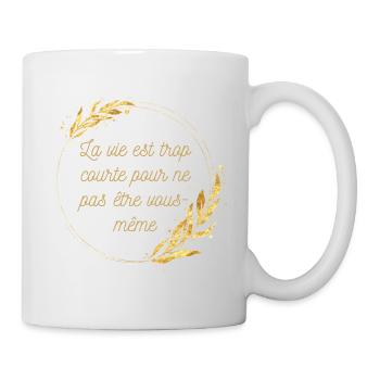La vie est trop courte pour ne pas être vous même - Mug blanc - blanc - Droite