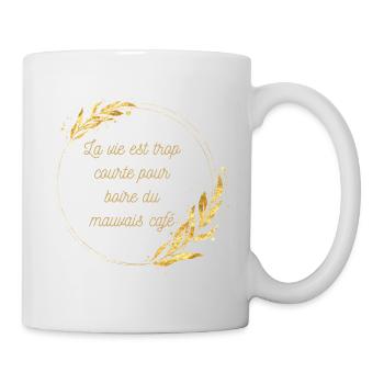 La vie est trop courte pour boire du mauvais café - Mug blanc - blanc - Droite