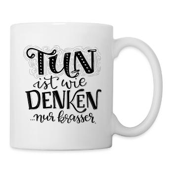 TUN ist wie DENKEN nur krasser - Tasse - Weiß - Rechts