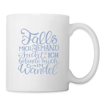 Ich befinde mich im Wandel - Tasse - Weiß - Rechts