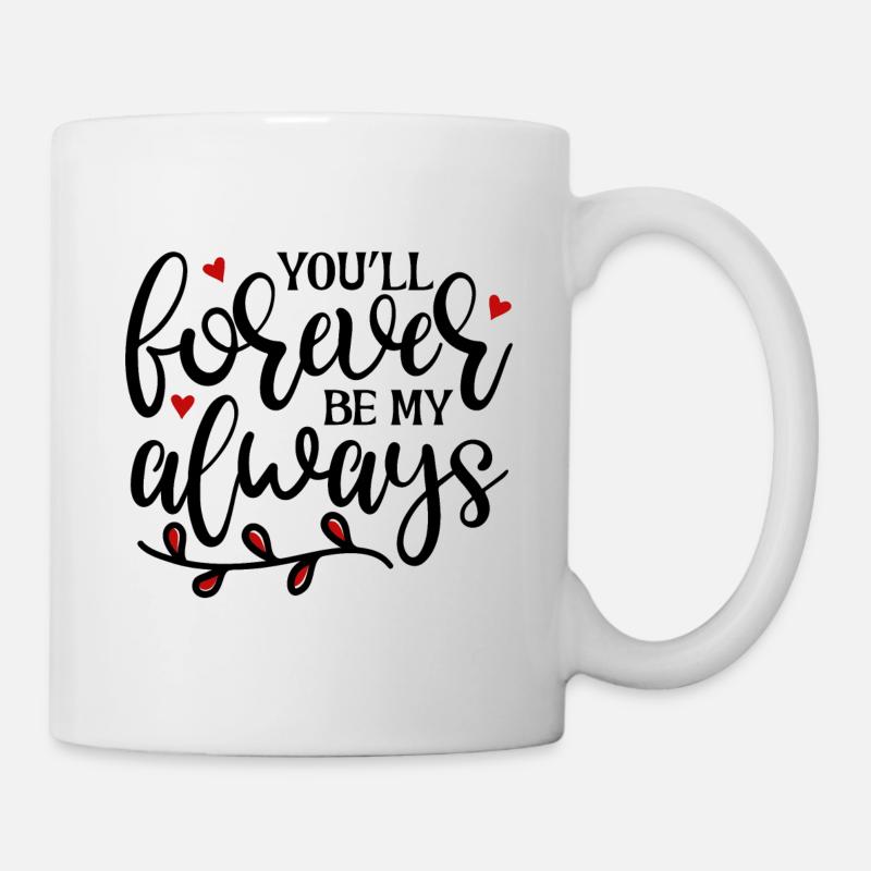 YoullForeverBeMyAlways - Mug - white