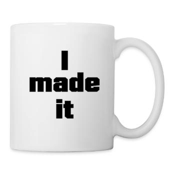 Mindset & Motivations Sprüche:I made it - Tasse - Weiß - Rechts
