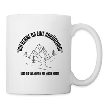 Wandern Ich kenne da eine Abkürzung Schrift lustig - Tasse - Weiß - Rechts