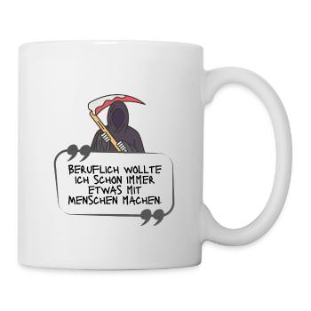 Der Tod witzig schwarzer Humor Menschen Schrift - Tasse - Weiß - Rechts