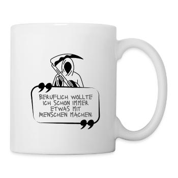 Der Tod witzig schwarzer Humor Menschen Schrift - Tasse - Weiß - Rechts
