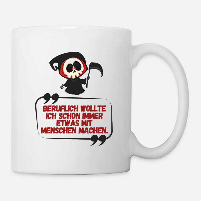 Der Tod witzig schwarzer Humor Menschen Schrift - Tasse - Weiß