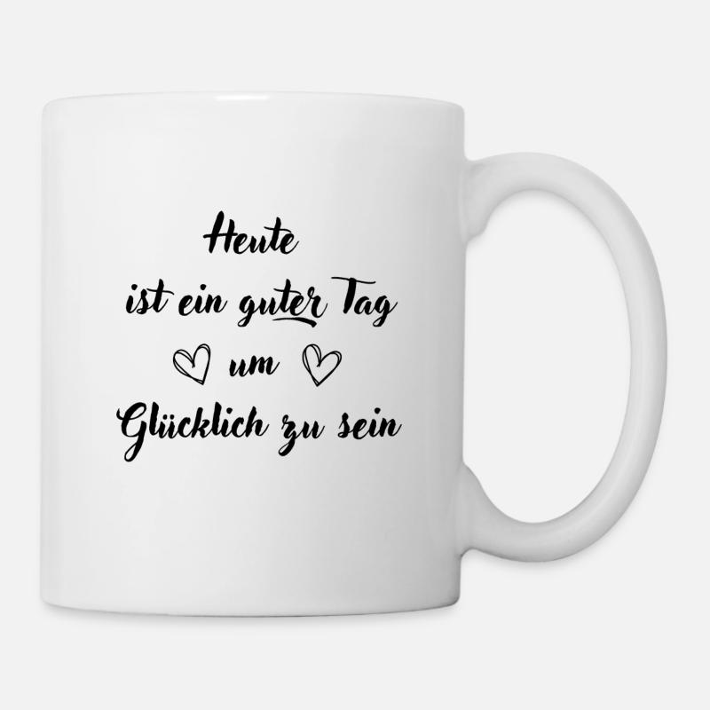 Heute ist ein guter Tag um glücklich zu sein - Tasse - Weiß